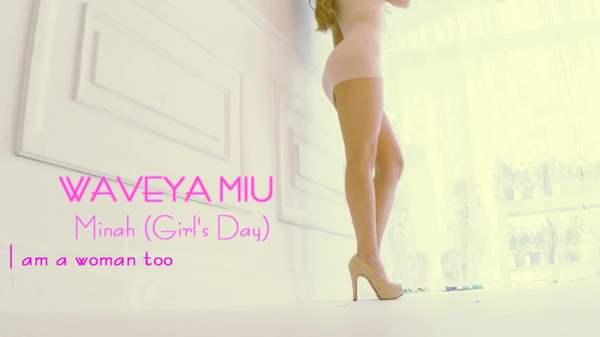 Waveya MiU – Minah 민아 I am a woman too (Girl’s Day) cover dance