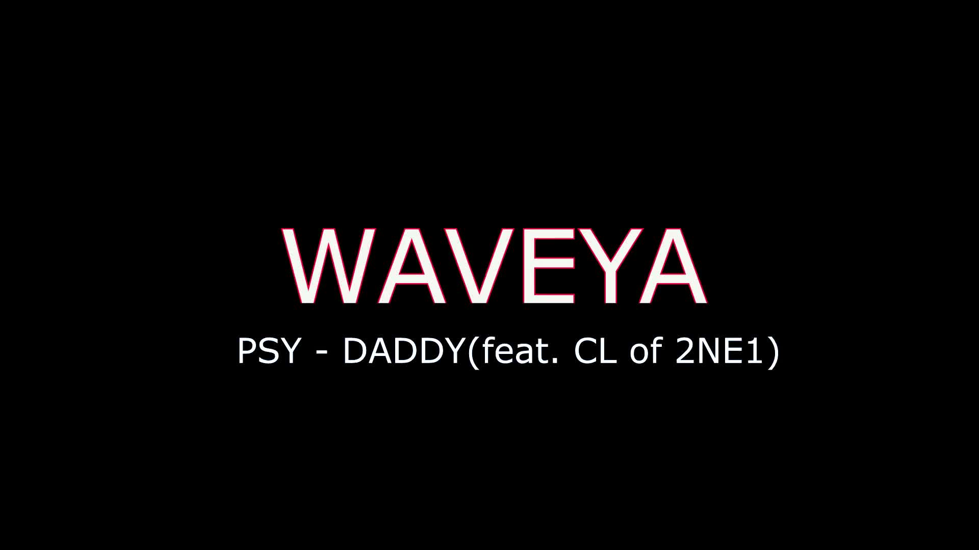 WAVEYA- PSY 싸이 DADDY 대디 (feat. CL of 2NE1) cover dance
